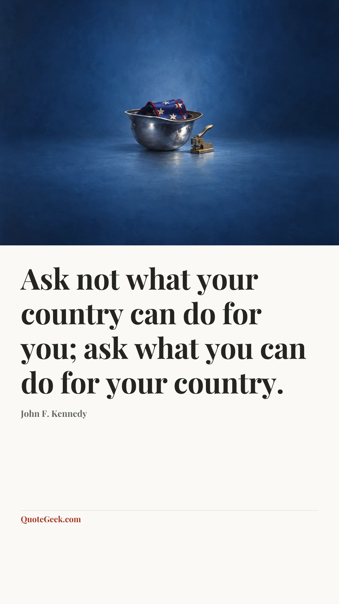 “Ask not what your country can do for you; ask what you can do for your country.” — John F. Kennedy. Illustrated QuoteGeek card.