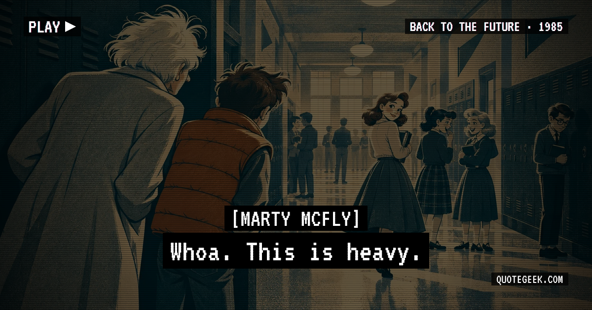“Whoa. This is heavy.” — Marty McFly · Back to the Future. Illustrated QuoteGeek card.