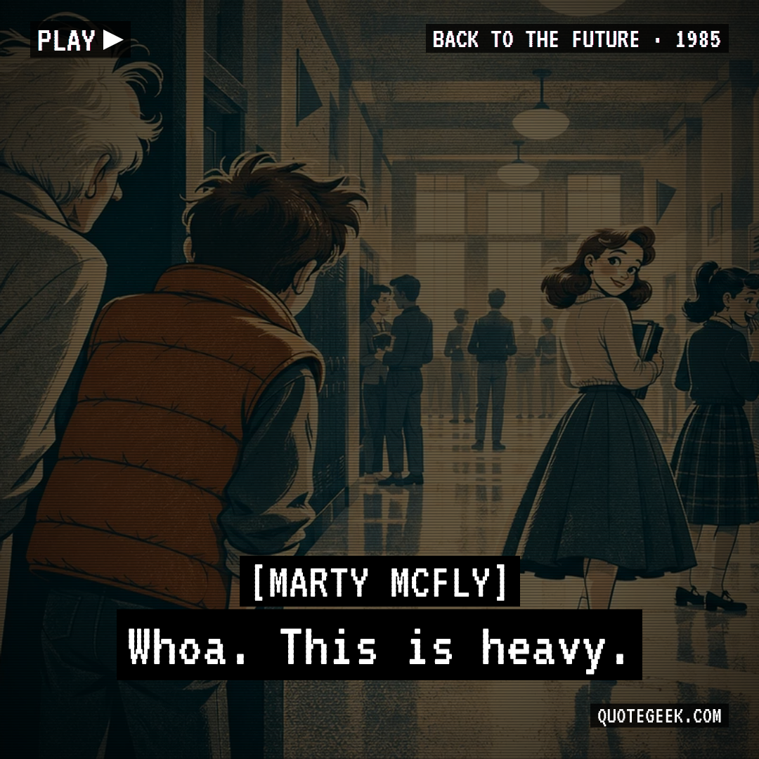 “Whoa. This is heavy.” — Marty McFly · Back to the Future. Illustrated QuoteGeek card.