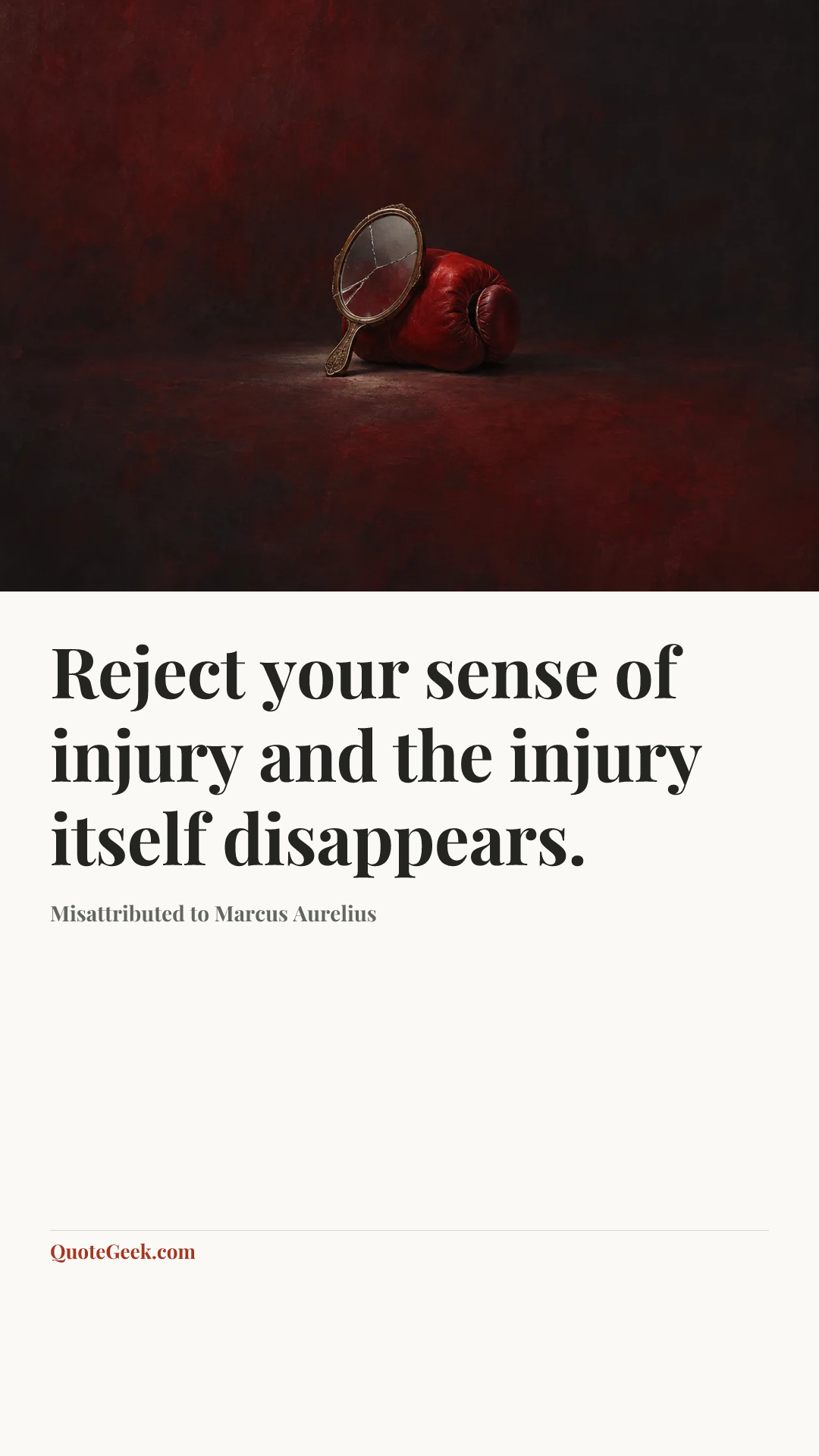 “Reject your sense of injury and the injury itself disappears.” — Misattributed to Marcus Aurelius. Illustrated QuoteGeek card.