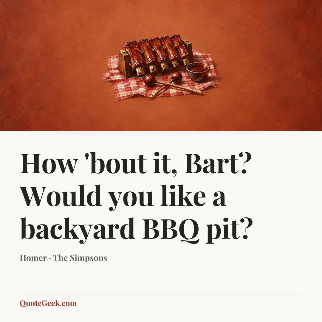 “How 'bout it, Bart? Would you like a backyard BBQ pit?” — Homer · The Simpsons. Illustrated QuoteGeek card.