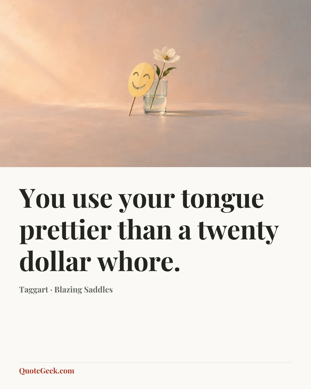 “You use your tongue prettier than a twenty dollar whore.” — Taggart · Blazing Saddles. Illustrated QuoteGeek card.