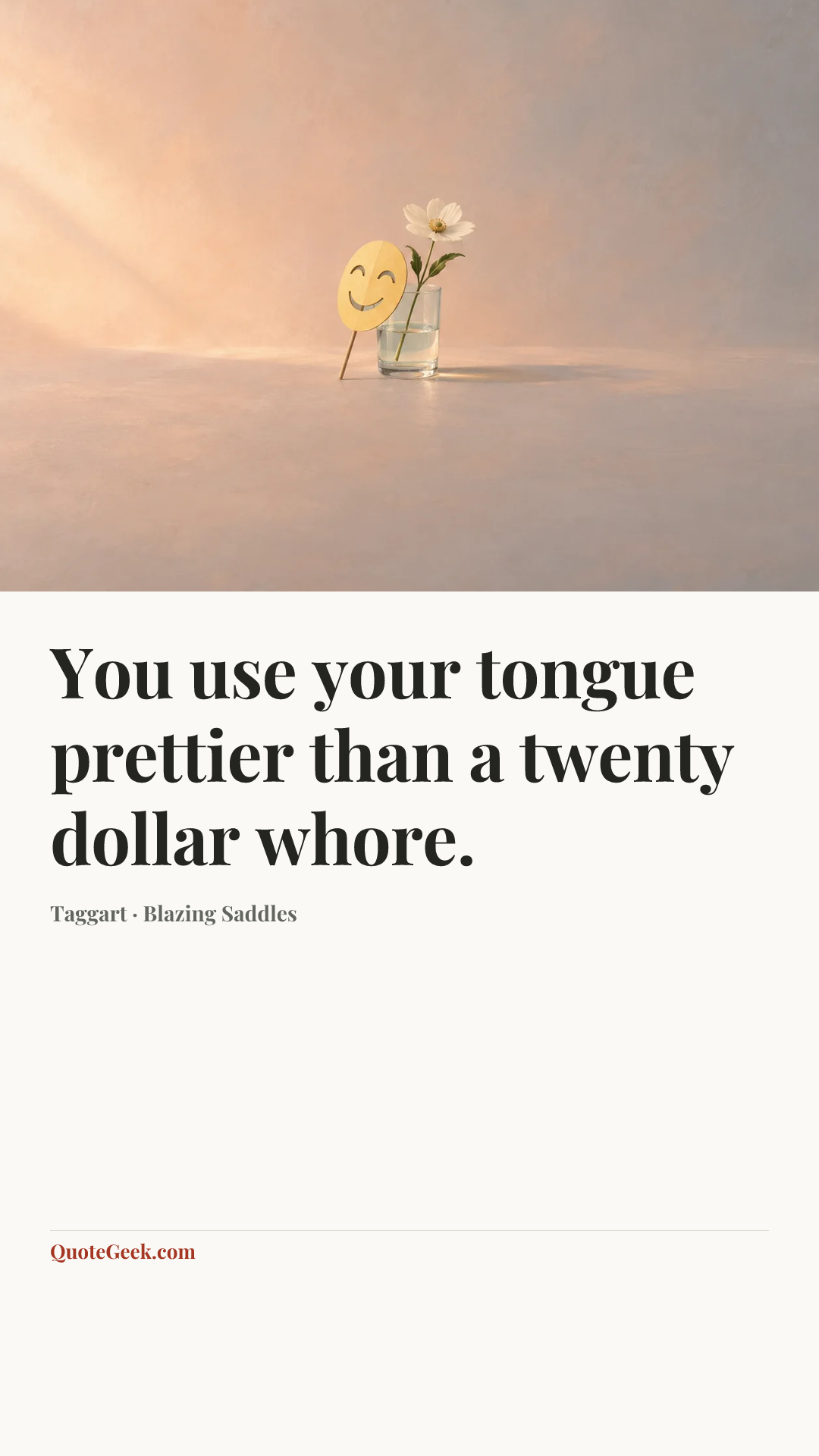 “You use your tongue prettier than a twenty dollar whore.” — Taggart · Blazing Saddles. Illustrated QuoteGeek card.