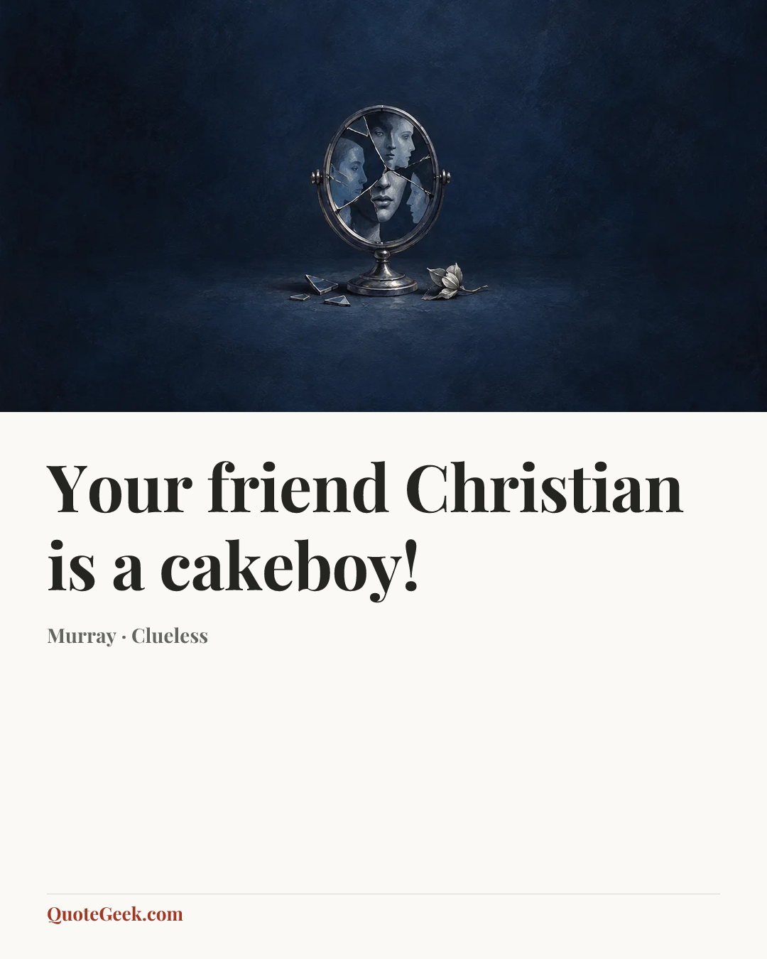 “Your friend Christian is a cakeboy!” — Murray · Clueless. Illustrated QuoteGeek card.