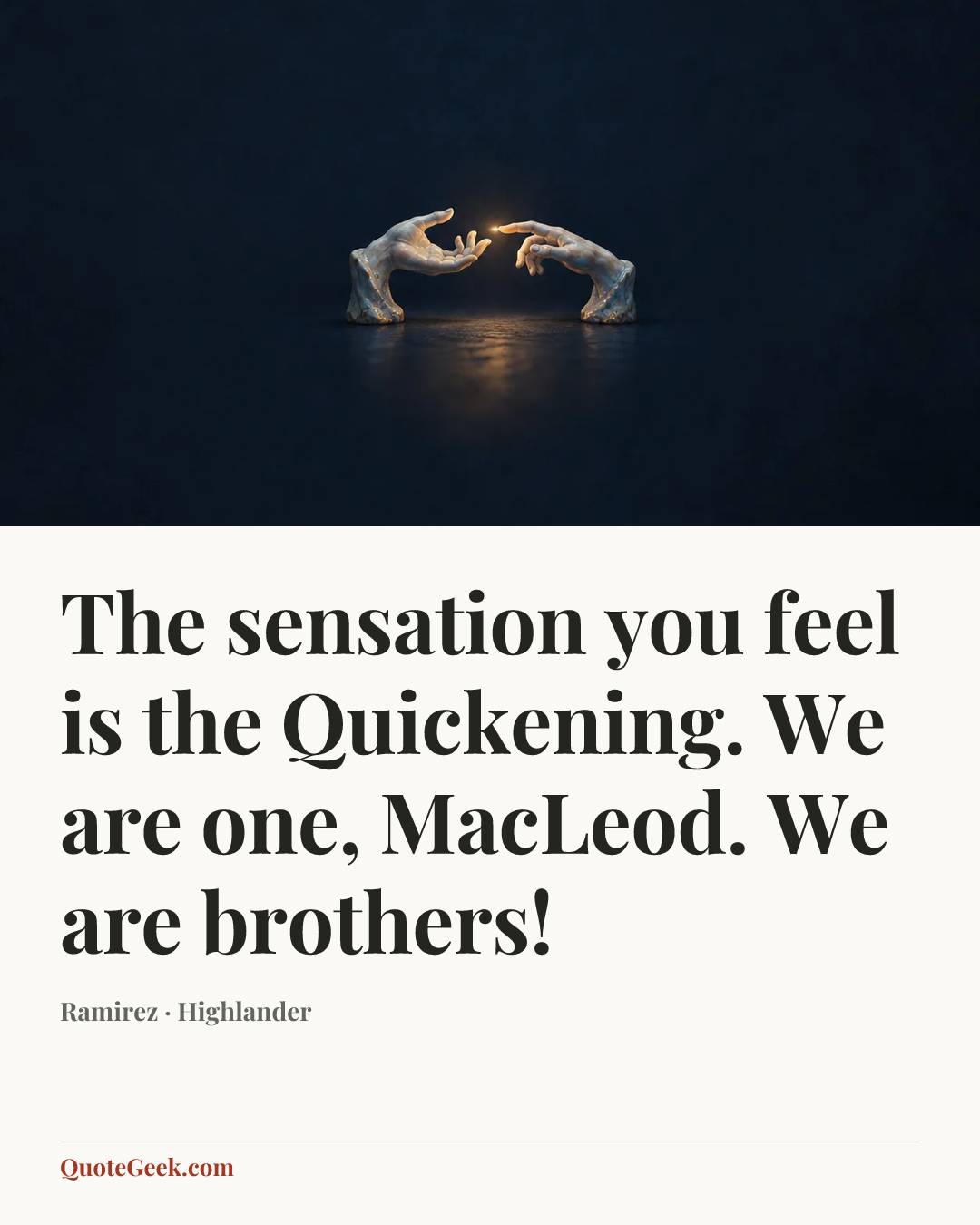 “The sensation you feel is the Quickening. We are one, MacLeod. We are brothers!” — Ramirez · Highlander. Illustrated QuoteGeek card.