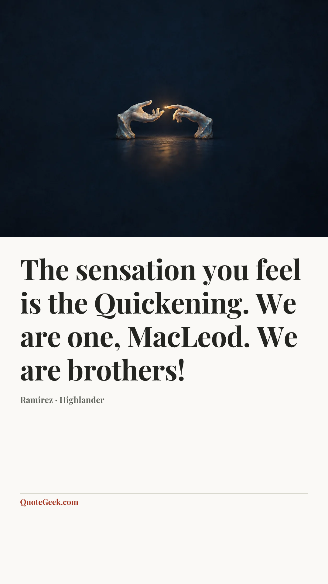 “The sensation you feel is the Quickening. We are one, MacLeod. We are brothers!” — Ramirez · Highlander. Illustrated QuoteGeek card.