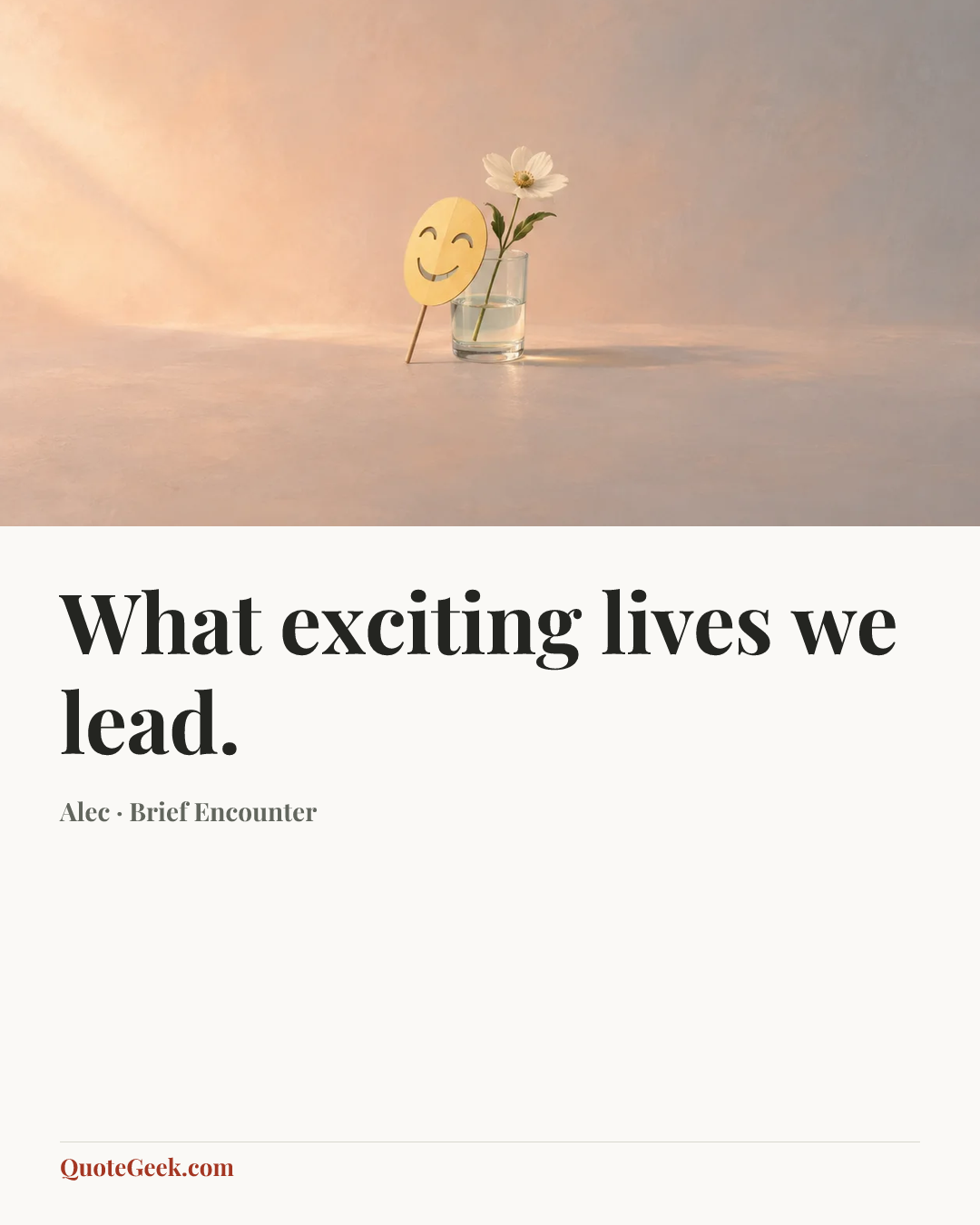 “What exciting lives we lead.” — Alec · Brief Encounter. Illustrated QuoteGeek card.