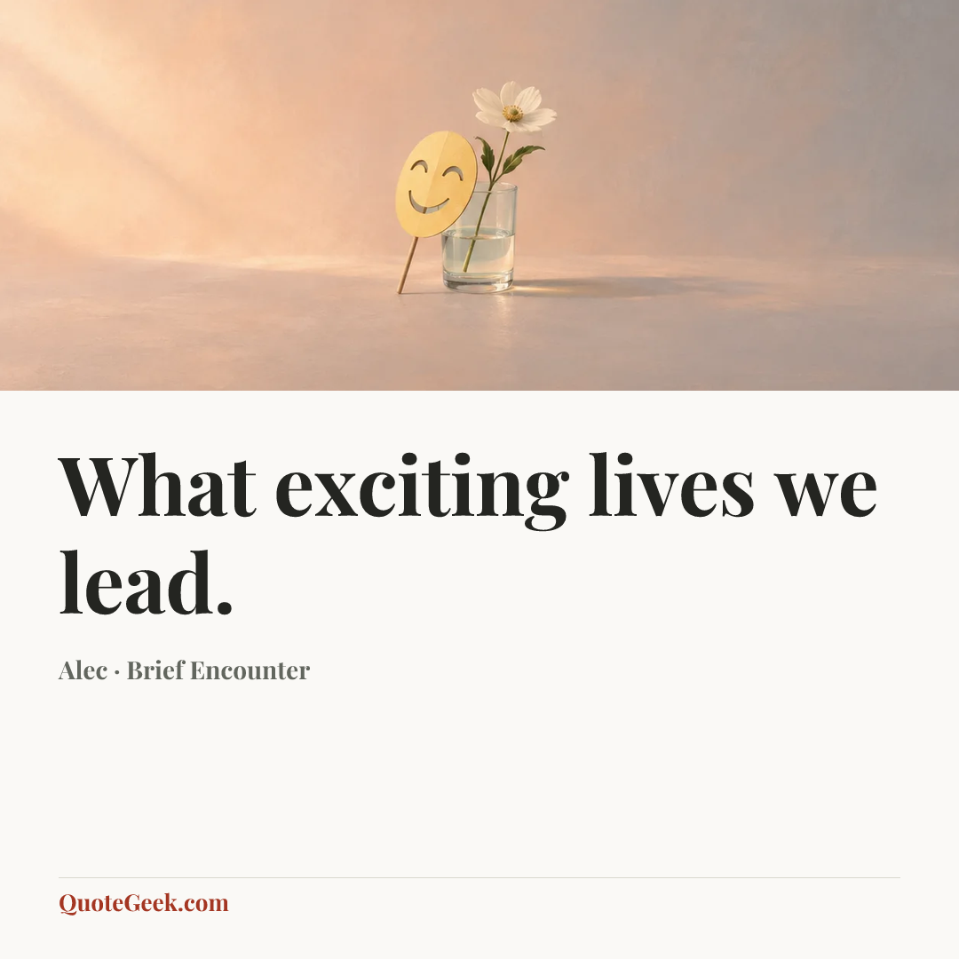 “What exciting lives we lead.” — Alec · Brief Encounter. Illustrated QuoteGeek card.
