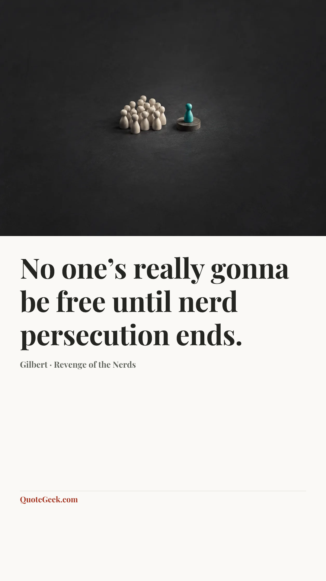 “No one’s really gonna be free until nerd persecution ends.” — Gilbert · Revenge of the Nerds. Illustrated QuoteGeek card.