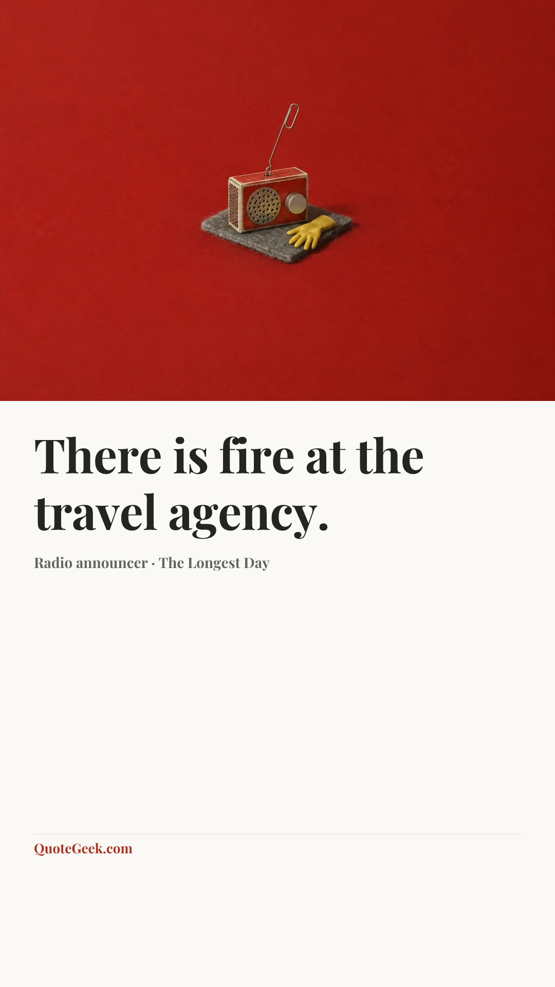 “There is fire at the travel agency.” — Radio announcer · The Longest Day. Illustrated QuoteGeek card.