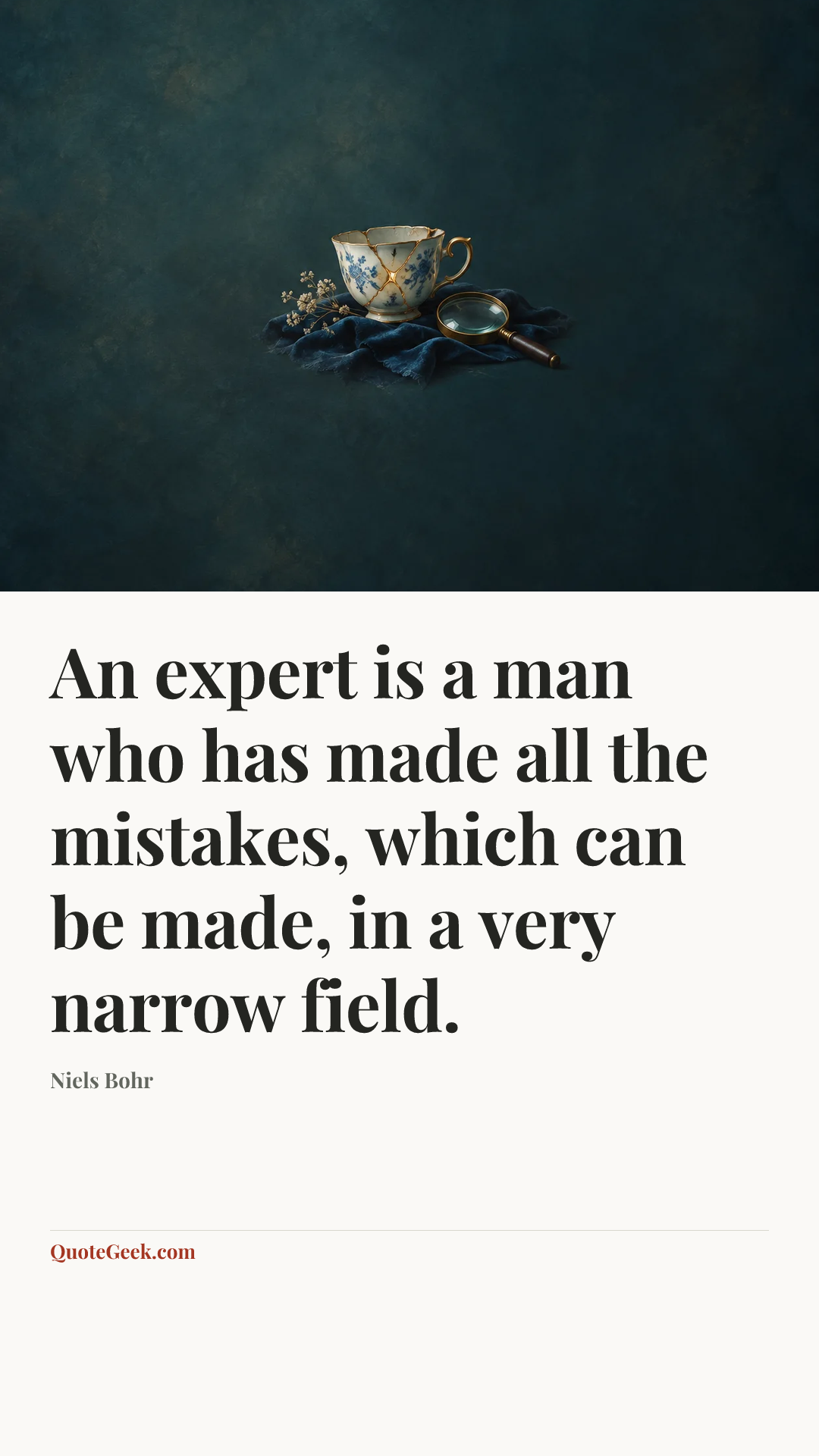 “An expert is a man who has made all the mistakes, which can be made, in a very narrow field.” — Niels Bohr. Illustrated QuoteGeek card.