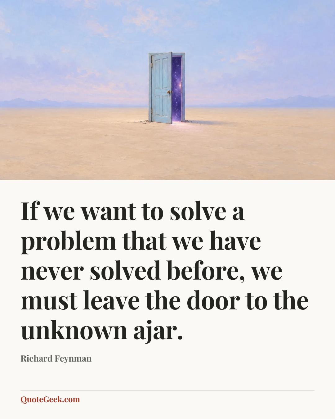 “If we want to solve a problem that we have never solved before, we must leave the door to the unknown ajar.” — Richard Feynman. Illustrated QuoteGeek card.