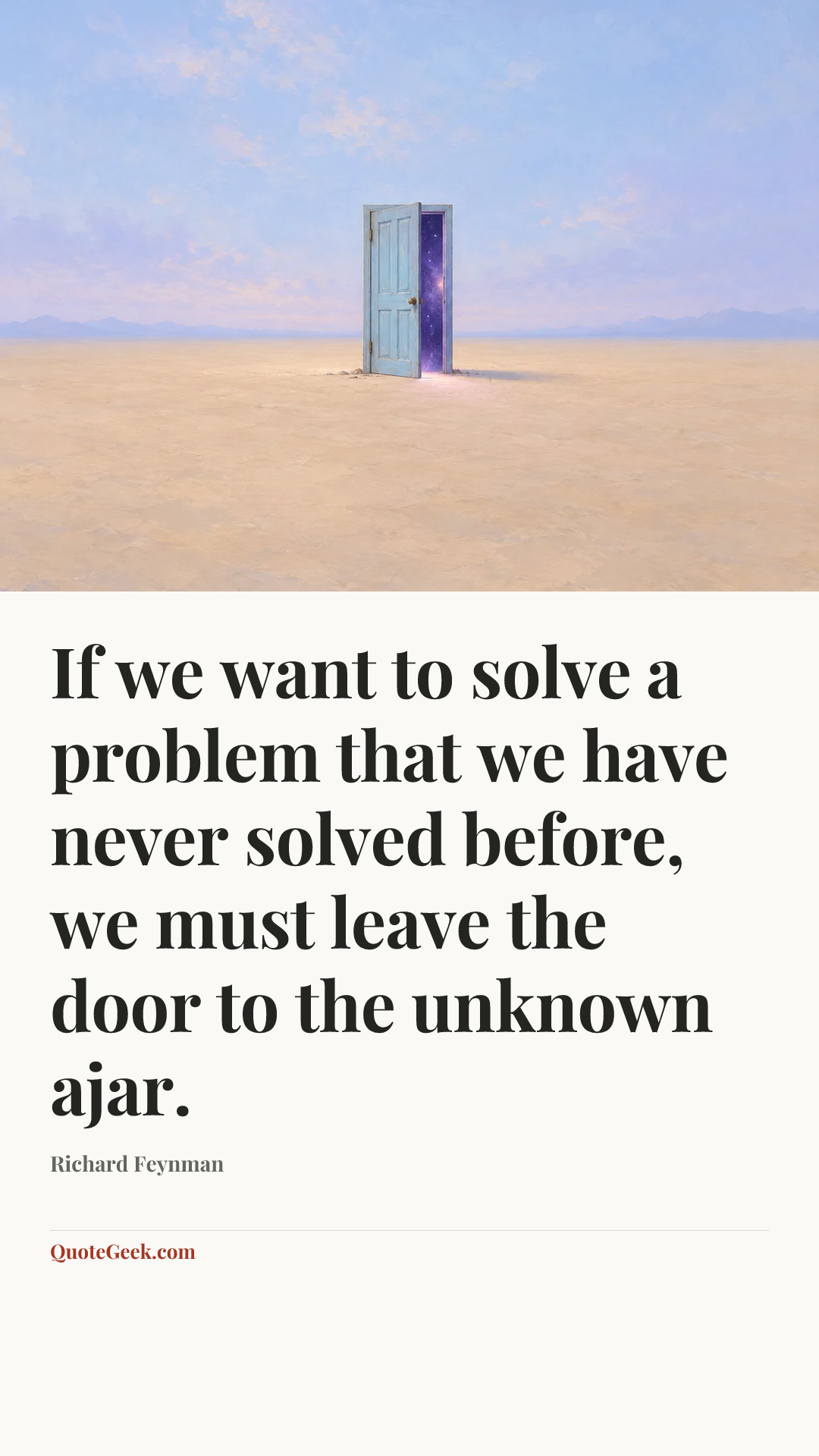 “If we want to solve a problem that we have never solved before, we must leave the door to the unknown ajar.” — Richard Feynman. Illustrated QuoteGeek card.