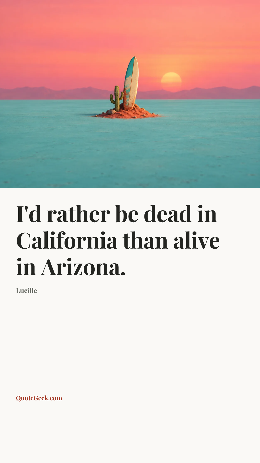 “I'd rather be dead in California than alive in Arizona.” — Lucille. Illustrated QuoteGeek card.