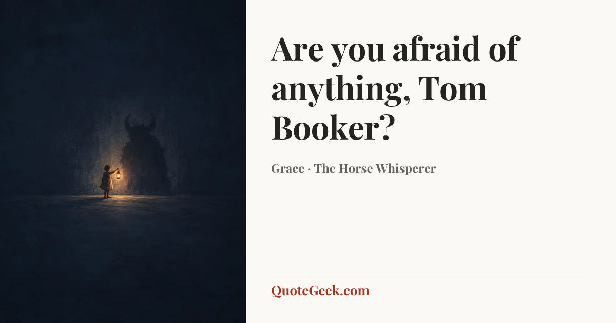 “Are you afraid of anything, Tom Booker?” — Grace · The Horse Whisperer. Illustrated QuoteGeek card.