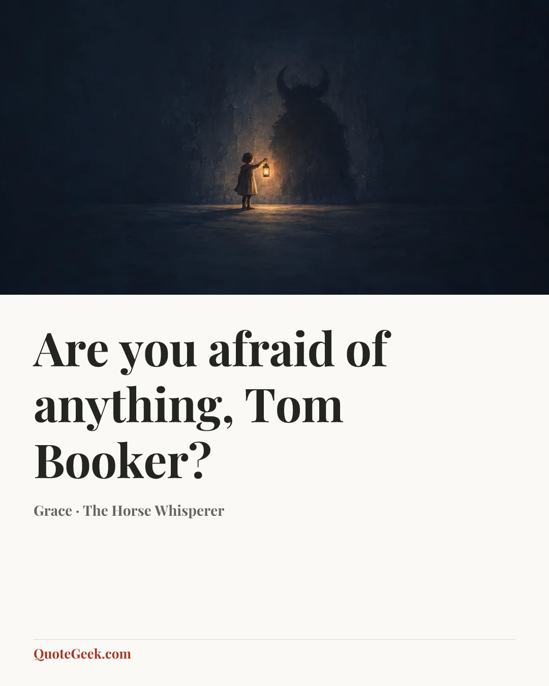 “Are you afraid of anything, Tom Booker?” — Grace · The Horse Whisperer. Illustrated QuoteGeek card.