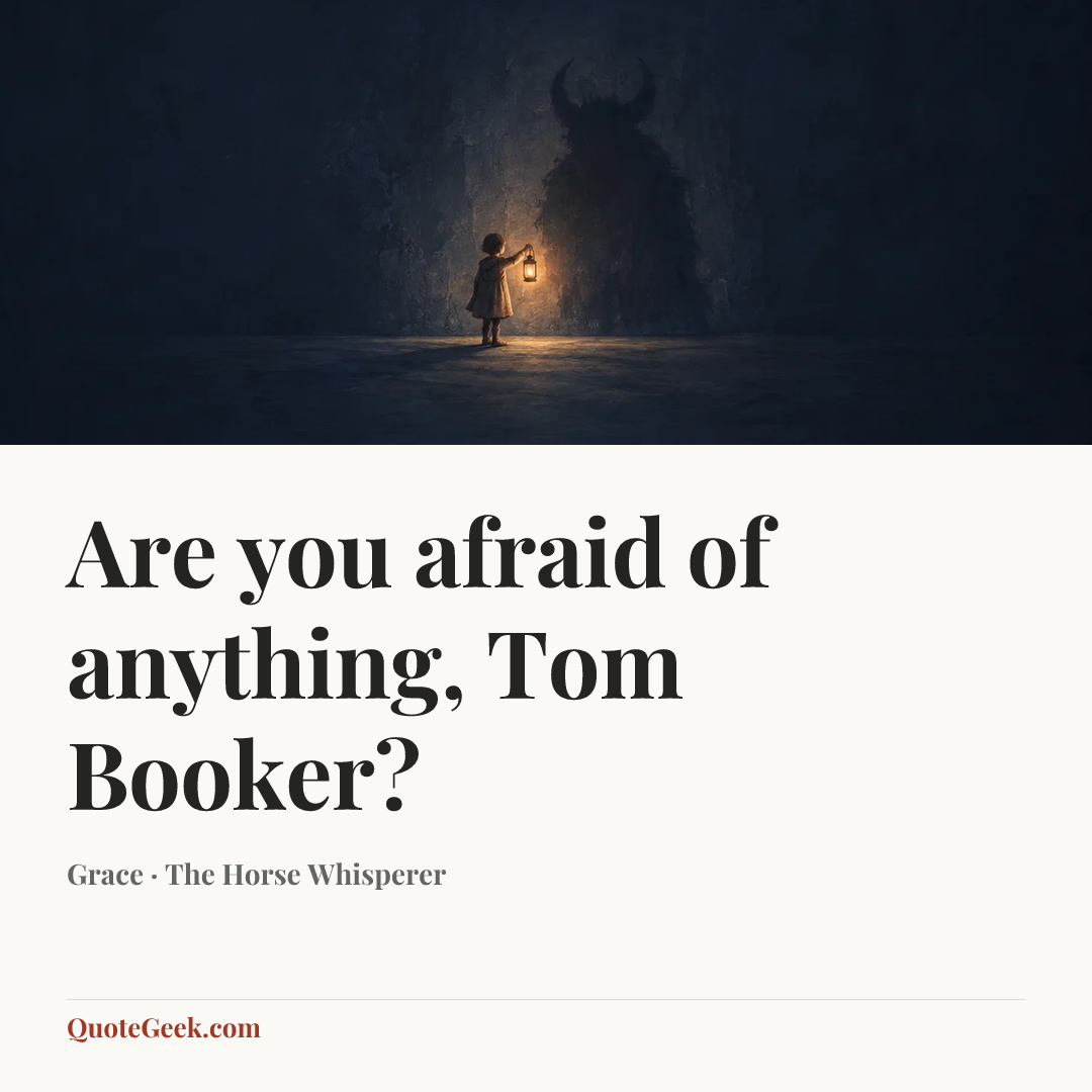 “Are you afraid of anything, Tom Booker?” — Grace · The Horse Whisperer. Illustrated QuoteGeek card.