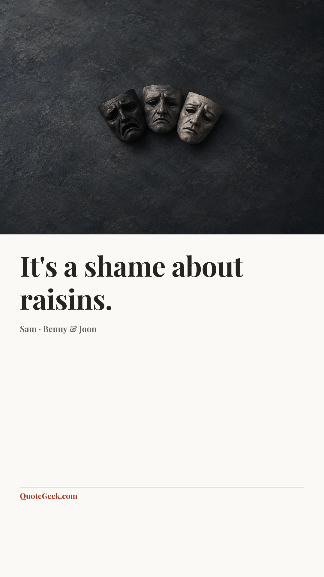 “It's a shame about raisins.” — Sam · Benny & Joon. Illustrated QuoteGeek card.