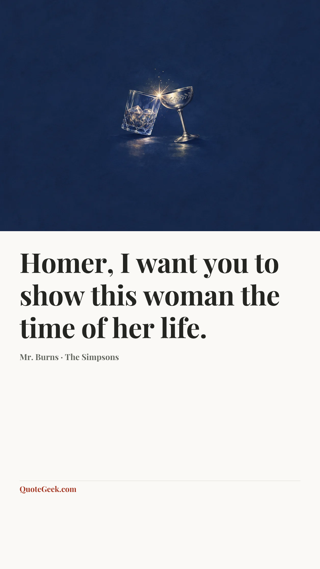 “Homer, I want you to show this woman the time of her life.” — Mr. Burns · The Simpsons. Illustrated QuoteGeek card.