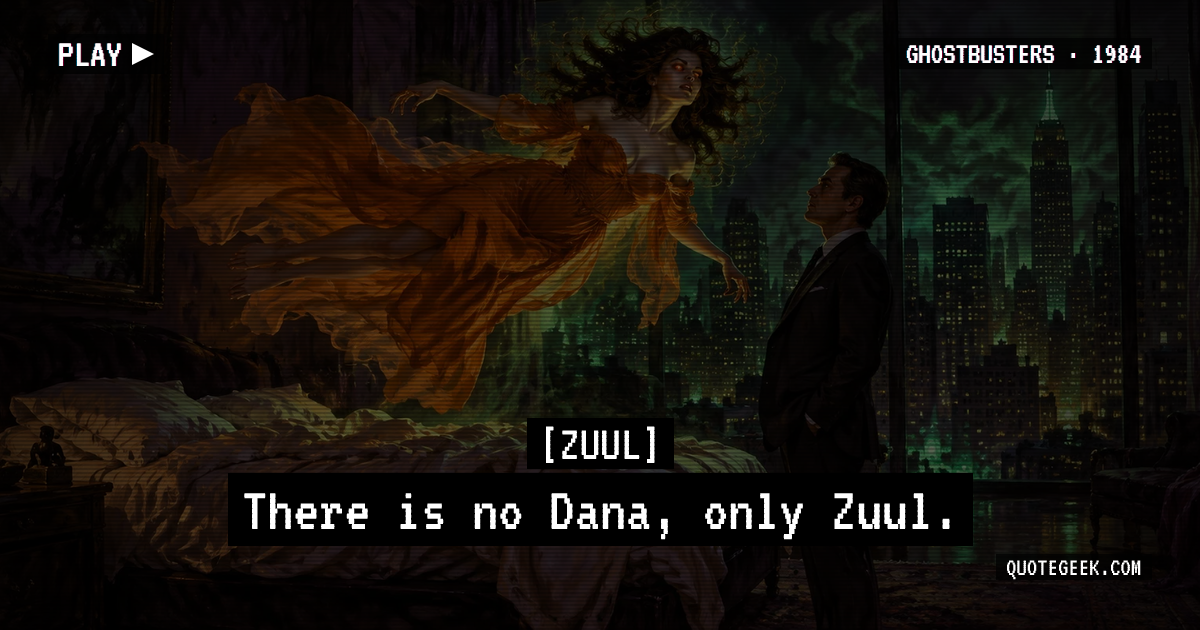 “There is no Dana, only Zuul.” — Zuul · Ghostbusters. Illustrated QuoteGeek card.