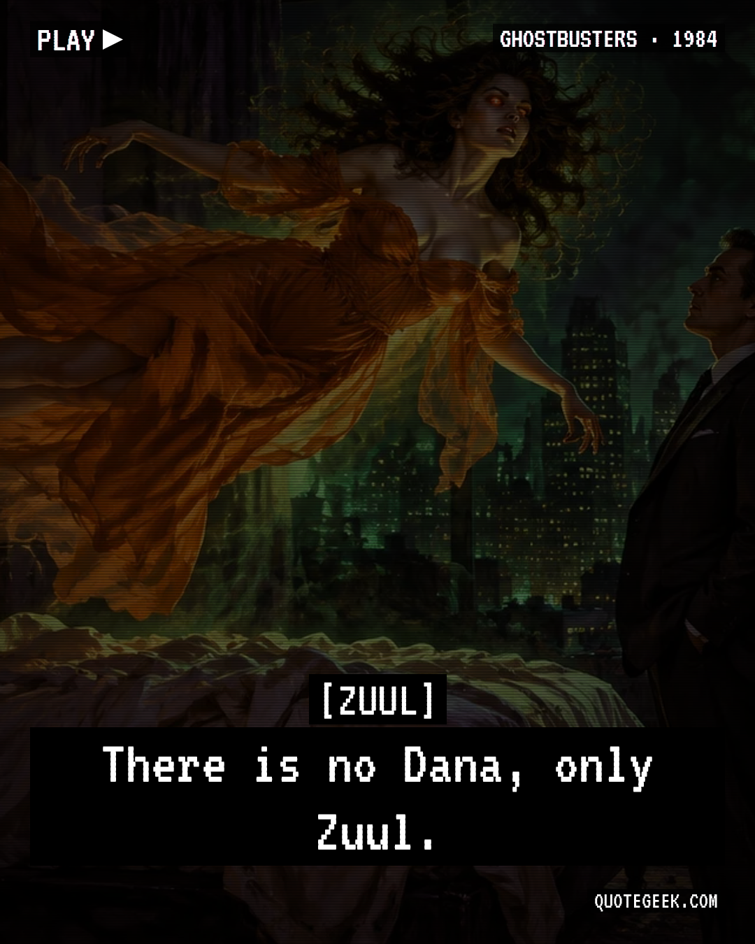 “There is no Dana, only Zuul.” — Zuul · Ghostbusters. Illustrated QuoteGeek card.