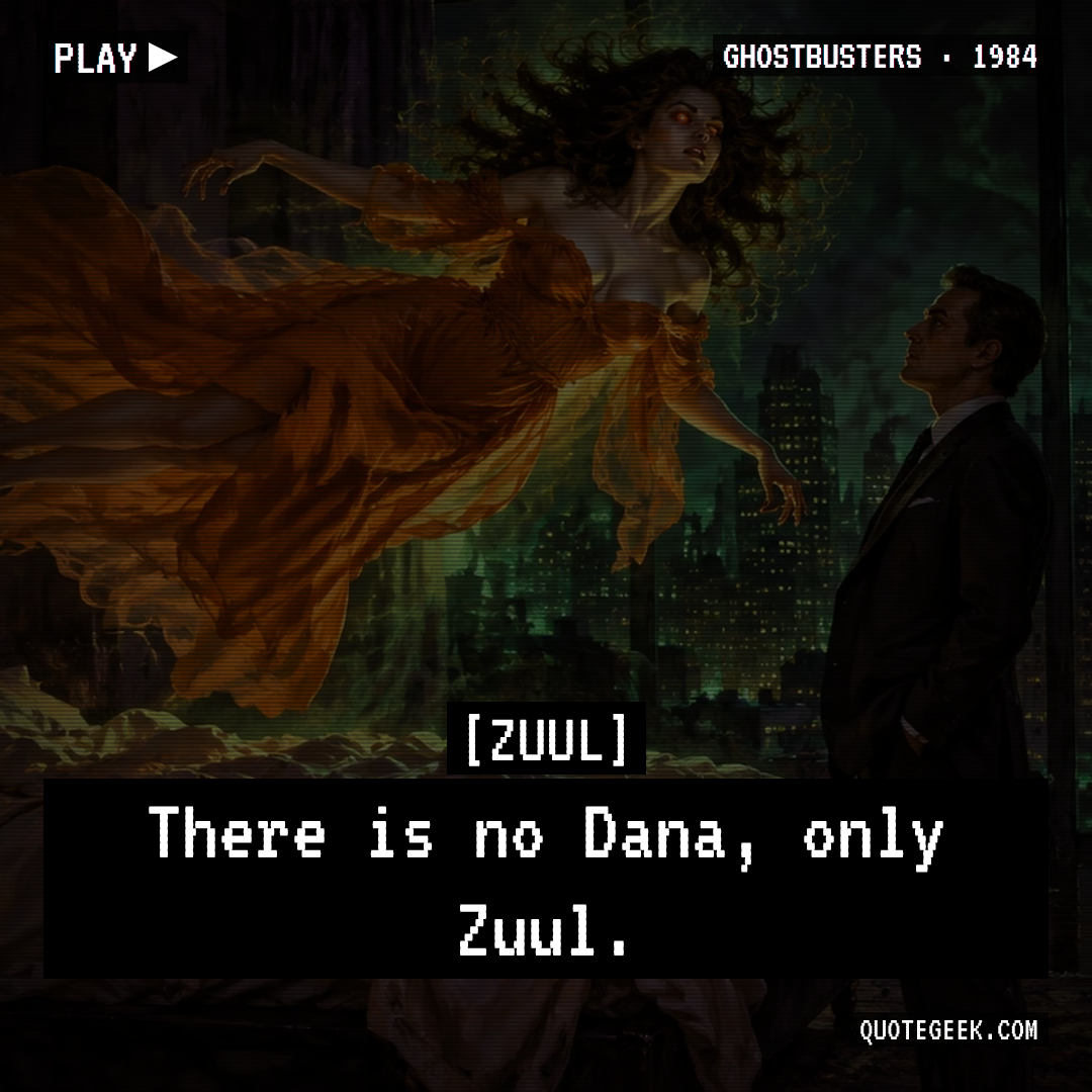 “There is no Dana, only Zuul.” — Zuul · Ghostbusters. Illustrated QuoteGeek card.