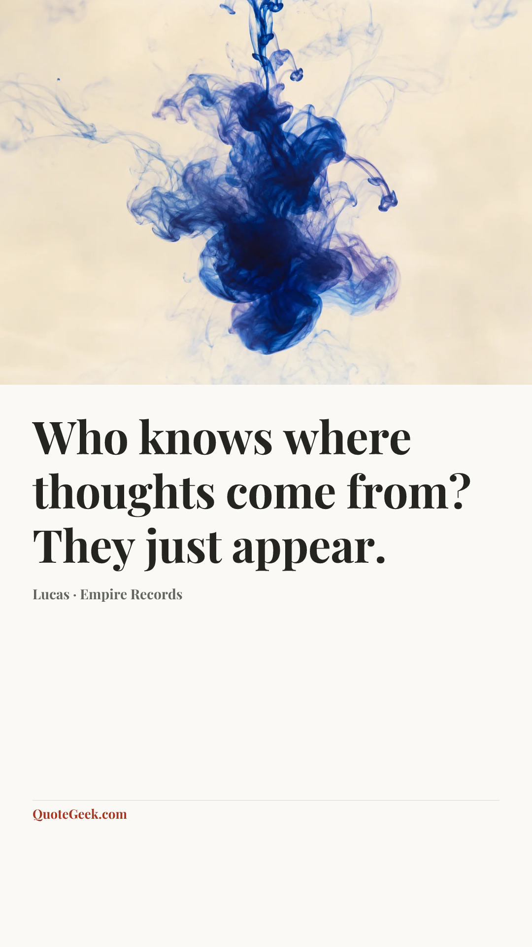 “Who knows where thoughts come from? They just appear.” — Lucas · Empire Records. Illustrated QuoteGeek card.