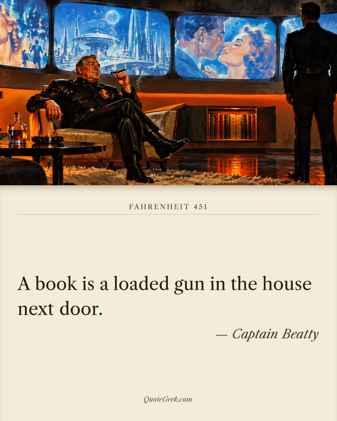 “A book is a loaded gun in the house next door.” — Captain Beatty · Fahrenheit 451. Illustrated QuoteGeek card.