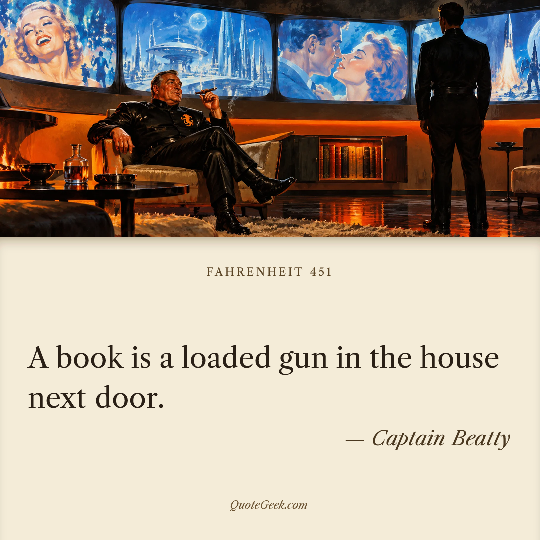 “A book is a loaded gun in the house next door.” — Captain Beatty · Fahrenheit 451. Illustrated QuoteGeek card.