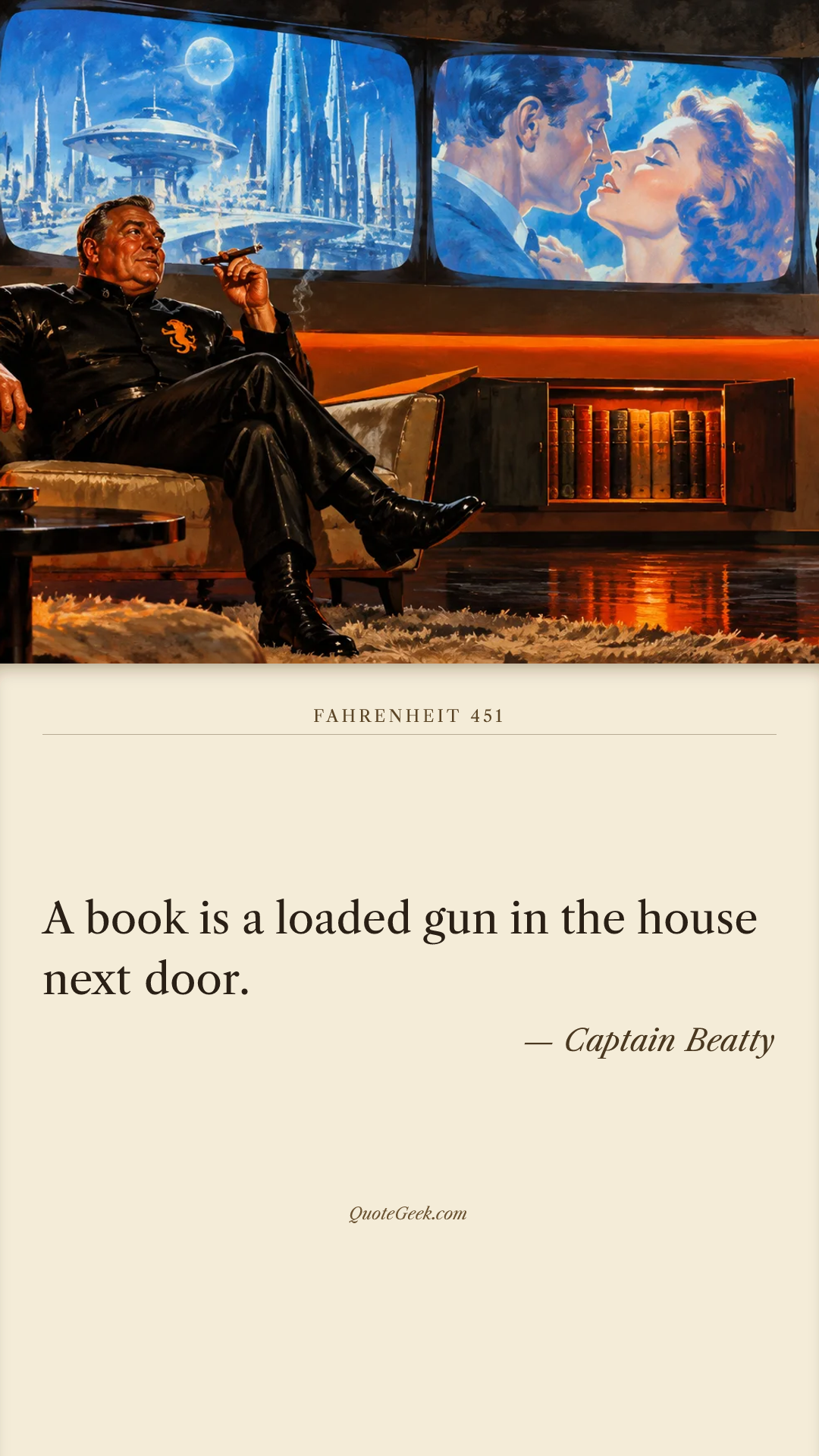 “A book is a loaded gun in the house next door.” — Captain Beatty · Fahrenheit 451. Illustrated QuoteGeek card.