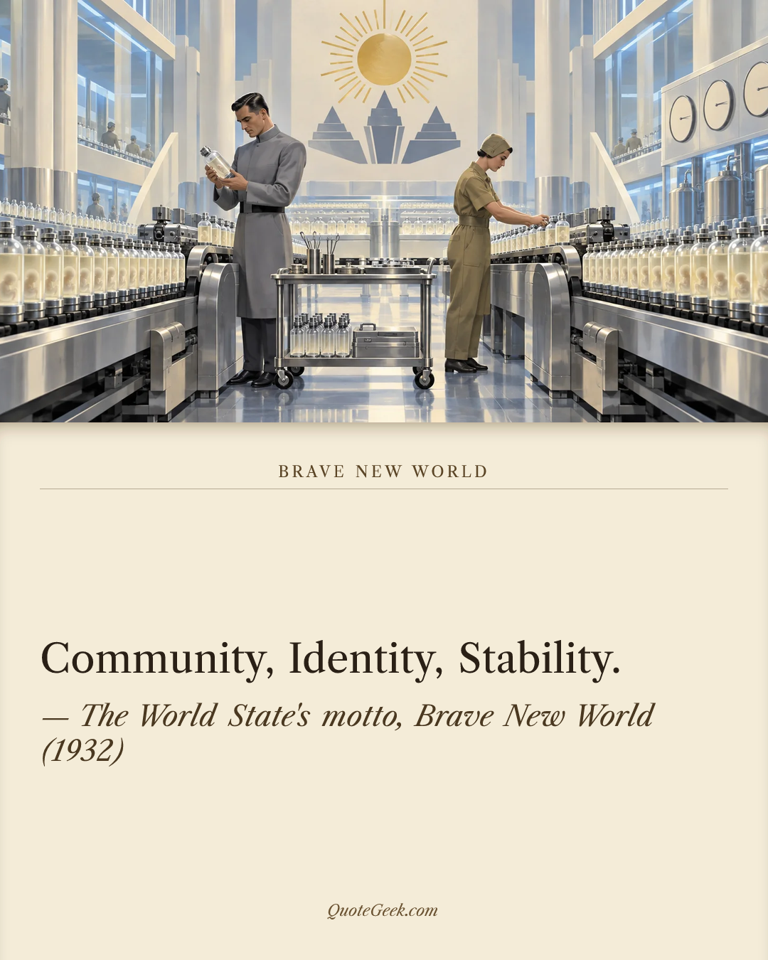 “Community, Identity, Stability.” — The World State's motto, Brave New World (1932) · Brave New World. Illustrated QuoteGeek card.