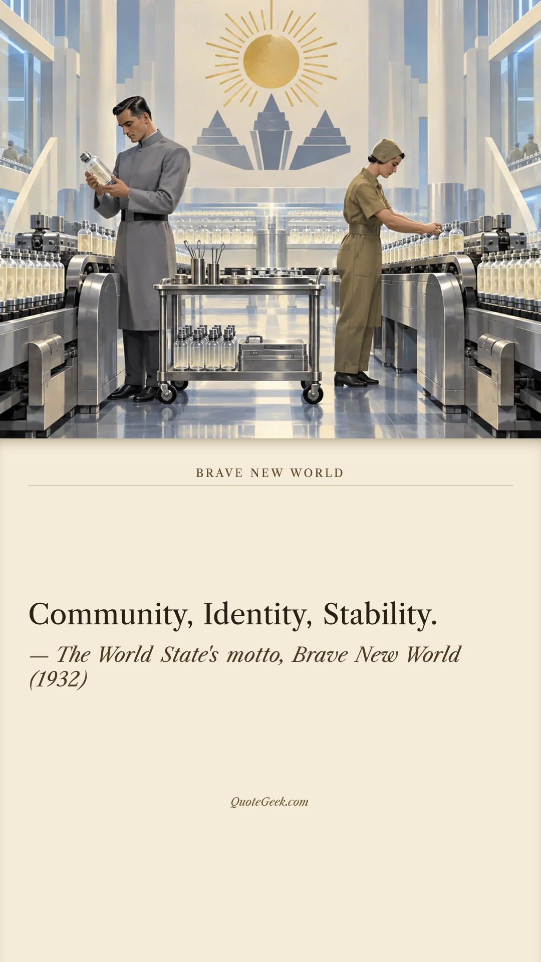 “Community, Identity, Stability.” — The World State's motto, Brave New World (1932) · Brave New World. Illustrated QuoteGeek card.