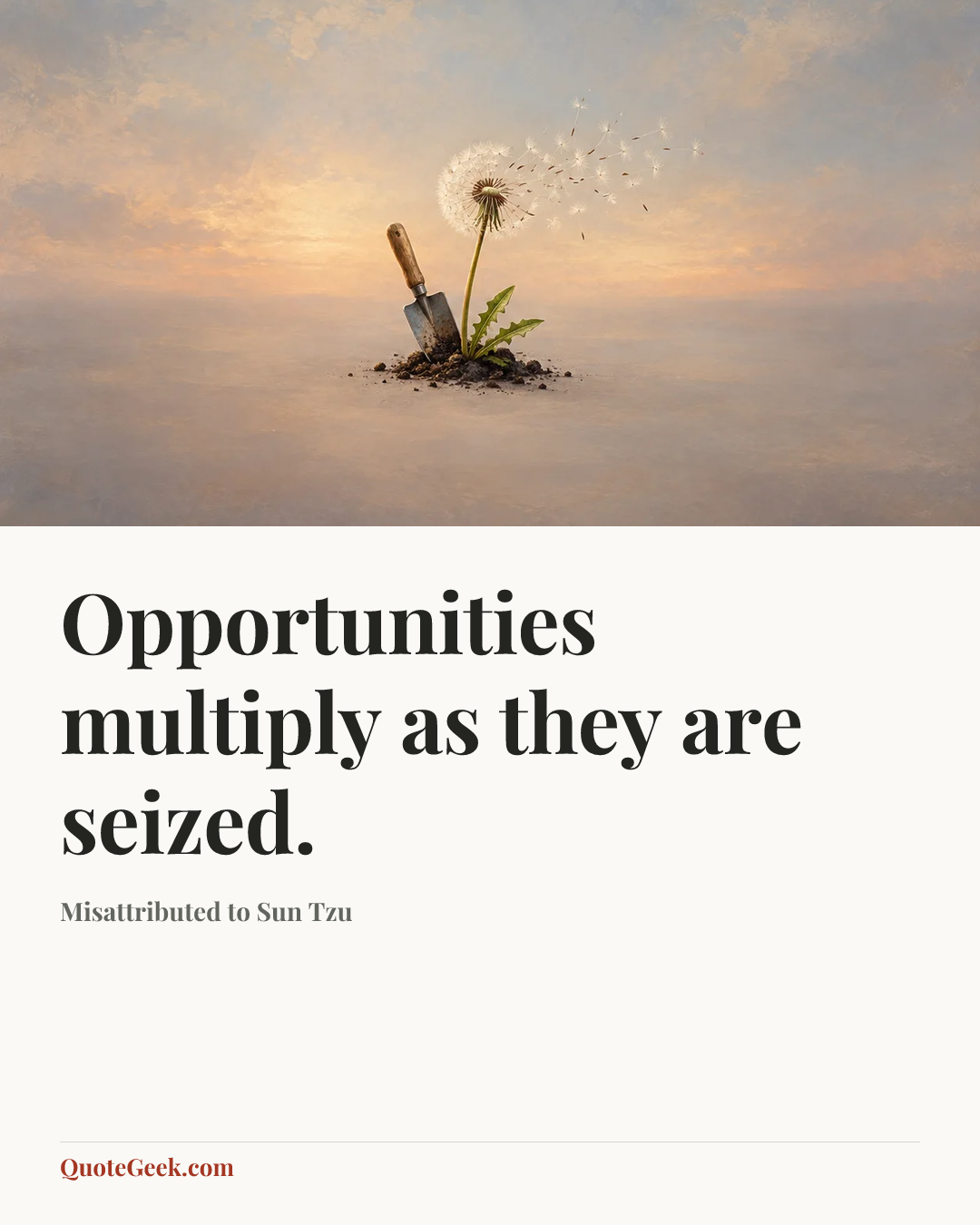 “Opportunities multiply as they are seized.” — Misattributed to Sun Tzu. Illustrated QuoteGeek card.