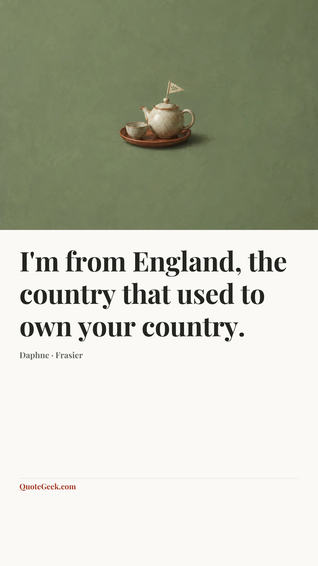 “I'm from England, the country that used to own your country.” — Daphne · Frasier. Illustrated QuoteGeek card.
