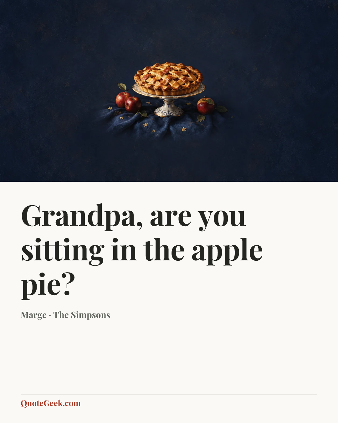 “Grandpa, are you sitting in the apple pie?” — Marge · The Simpsons. Illustrated QuoteGeek card.