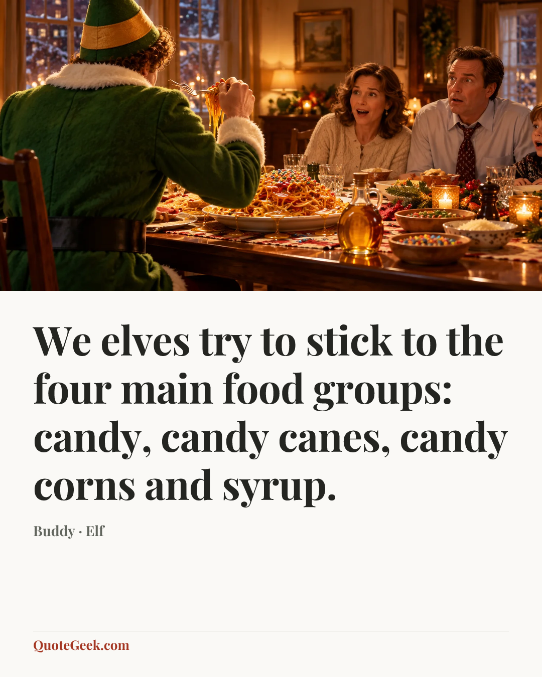 “We elves try to stick to the four main food groups: candy, candy canes, candy corns and syrup.” — Buddy · Elf. Illustrated QuoteGeek card.