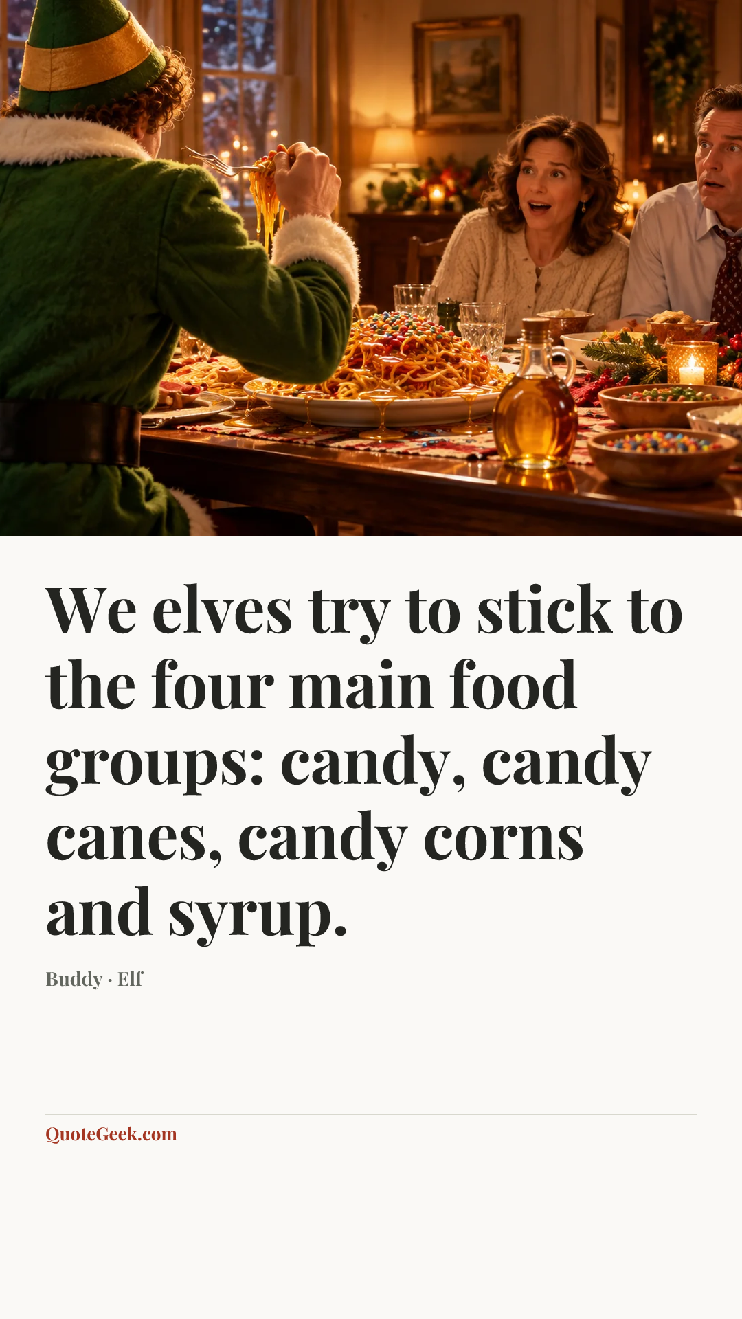 “We elves try to stick to the four main food groups: candy, candy canes, candy corns and syrup.” — Buddy · Elf. Illustrated QuoteGeek card.