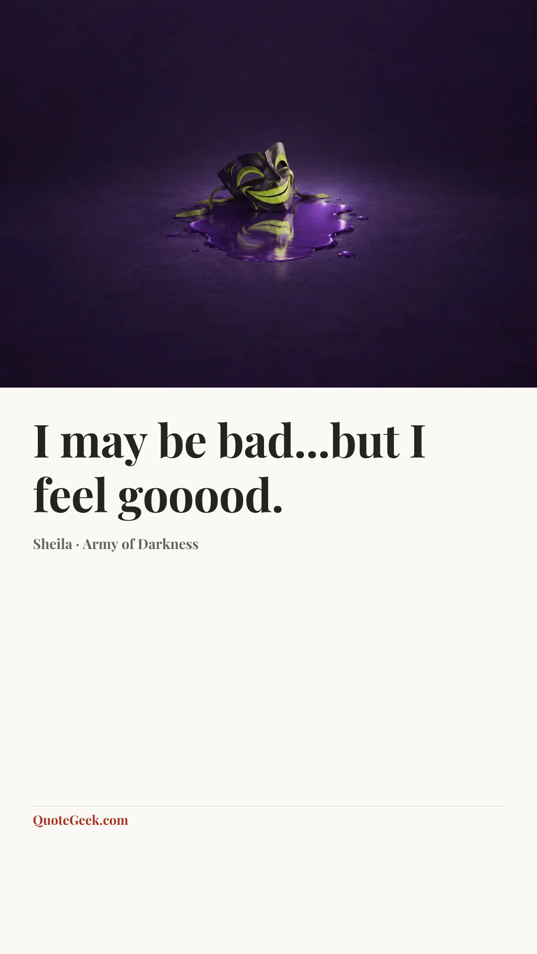 “I may be bad...but I feel gooood.” — Sheila · Army of Darkness. Illustrated QuoteGeek card.