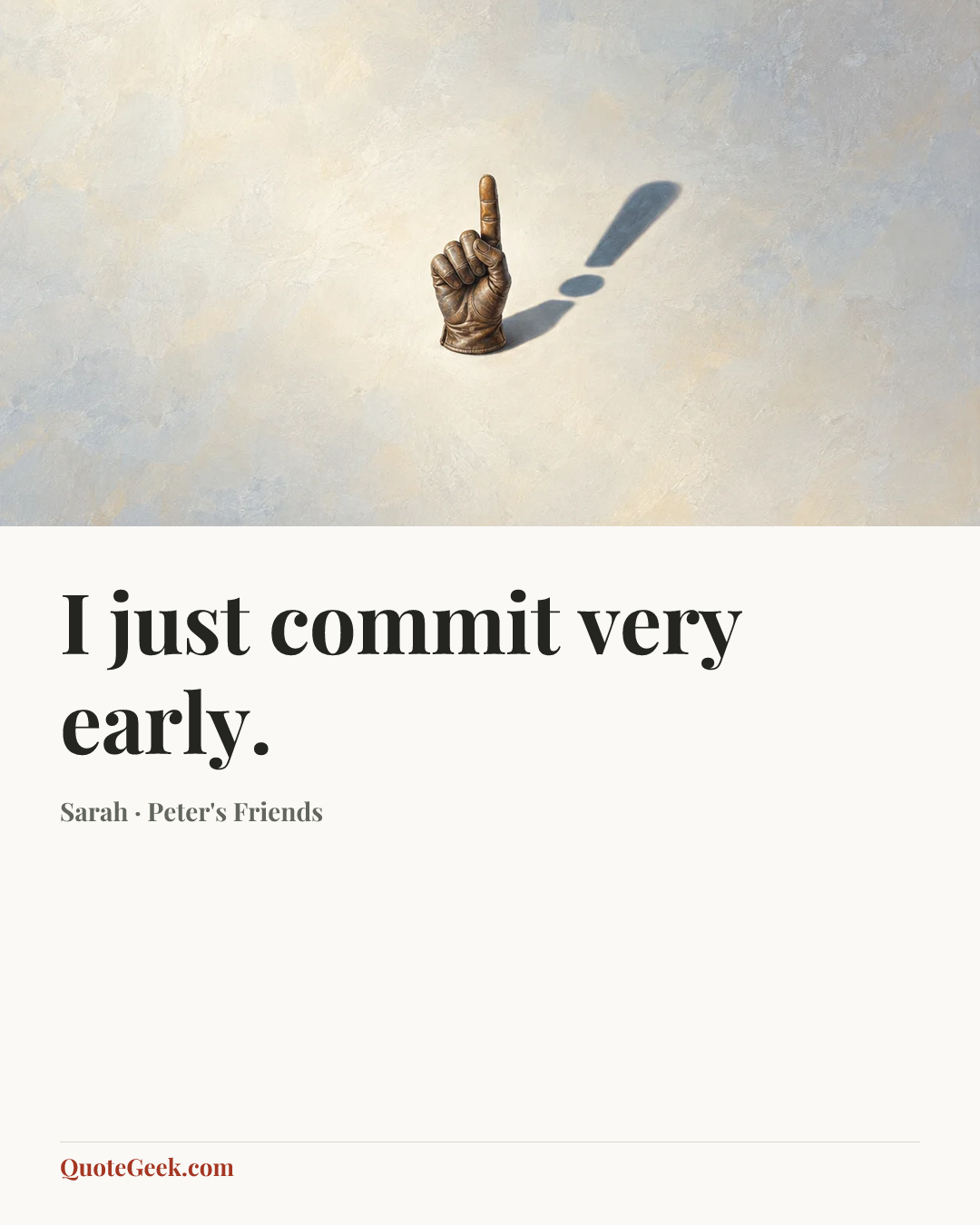 “I just commit very early.” — Sarah · Peter's Friends. Illustrated QuoteGeek card.
