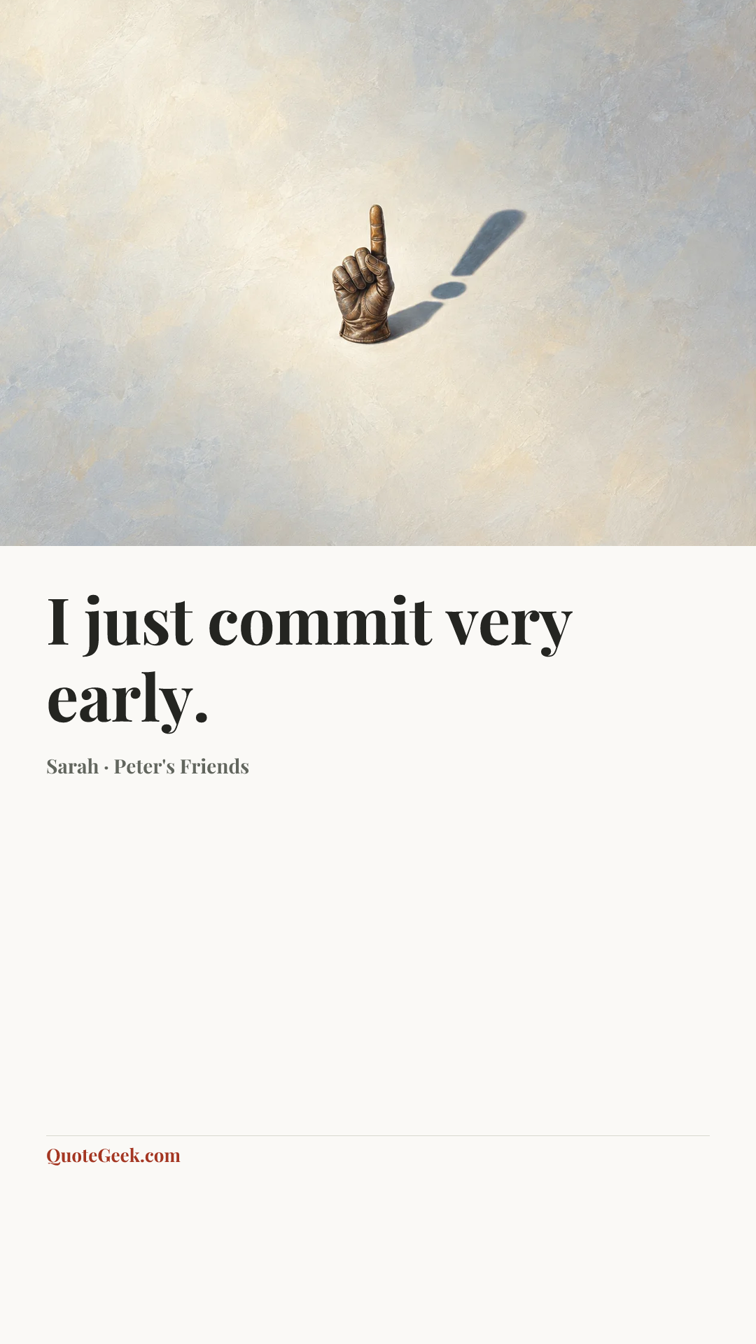 “I just commit very early.” — Sarah · Peter's Friends. Illustrated QuoteGeek card.