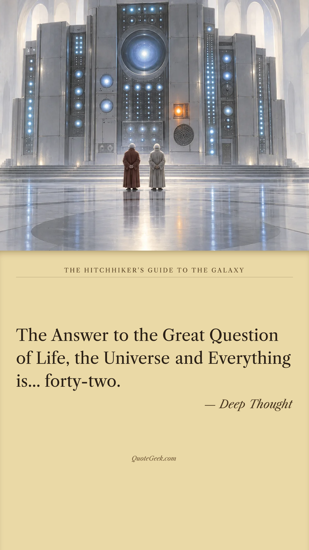 “The Answer to the Great Question of Life, the Universe and Everything is... forty-two.” — Deep Thought · The Hitchhiker's Guide to the Galaxy. Illustrated QuoteGeek card.