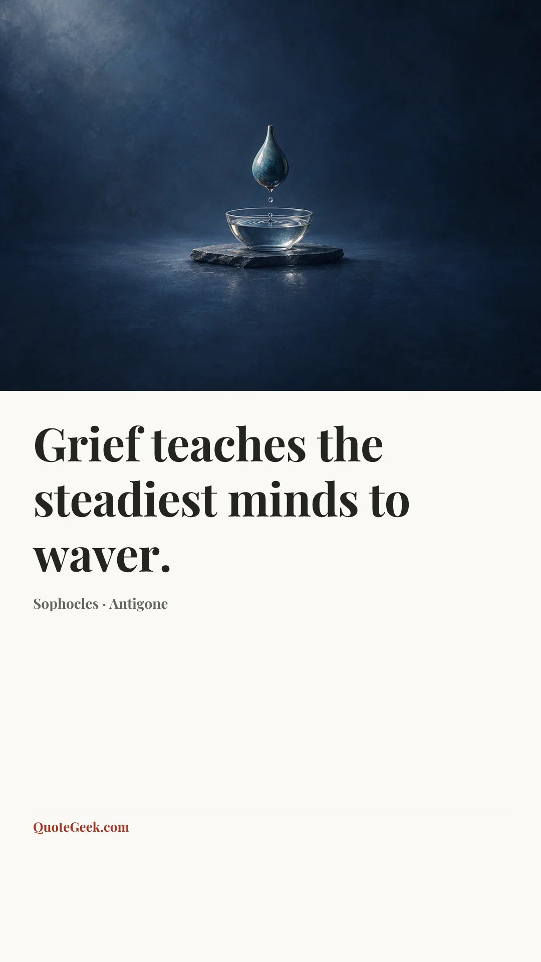 “Grief teaches the steadiest minds to waver.” — Sophocles · Antigone. Illustrated QuoteGeek card.
