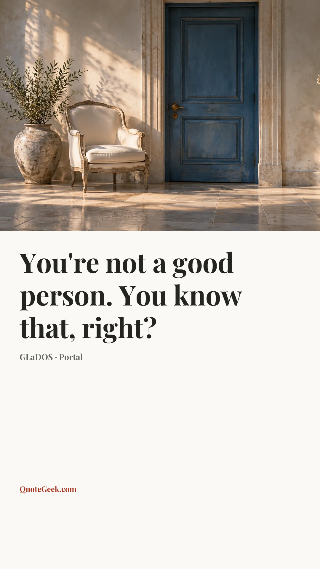 “You're not a good person. You know that, right?” — GLaDOS · Portal. Illustrated QuoteGeek card.
