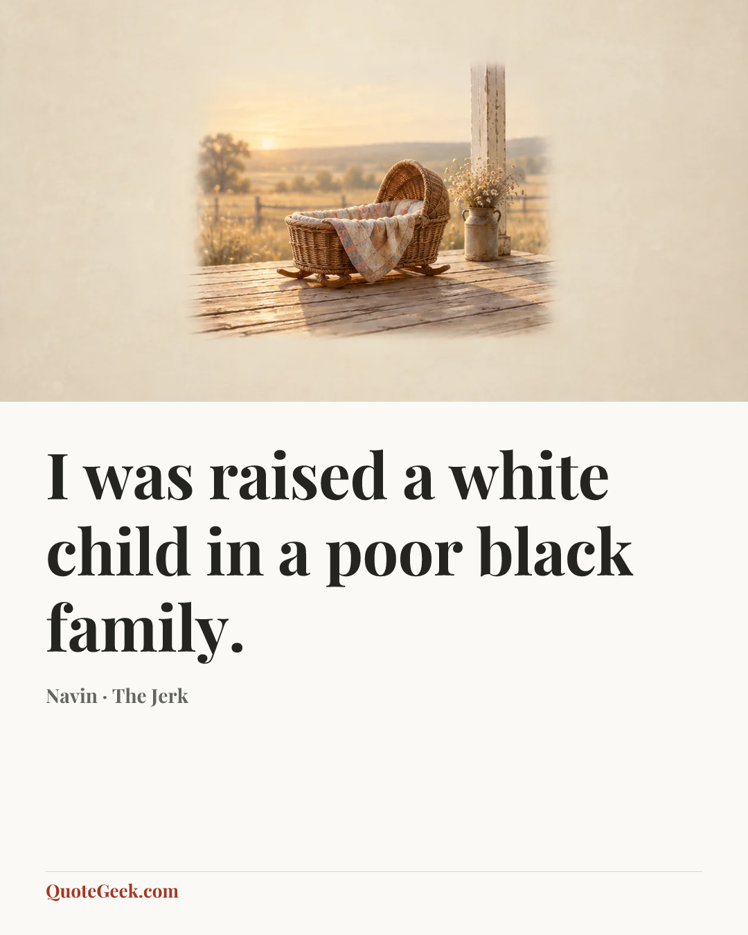 “I was raised a white child in a poor black family.” — Navin · The Jerk. Illustrated QuoteGeek card.
