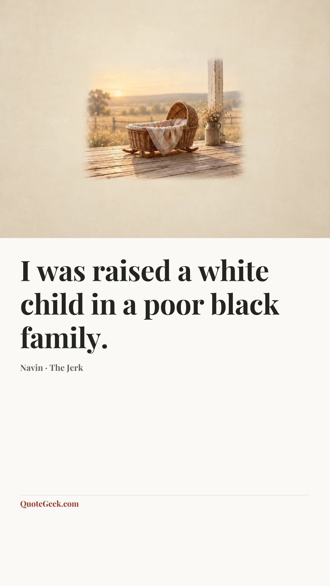 “I was raised a white child in a poor black family.” — Navin · The Jerk. Illustrated QuoteGeek card.