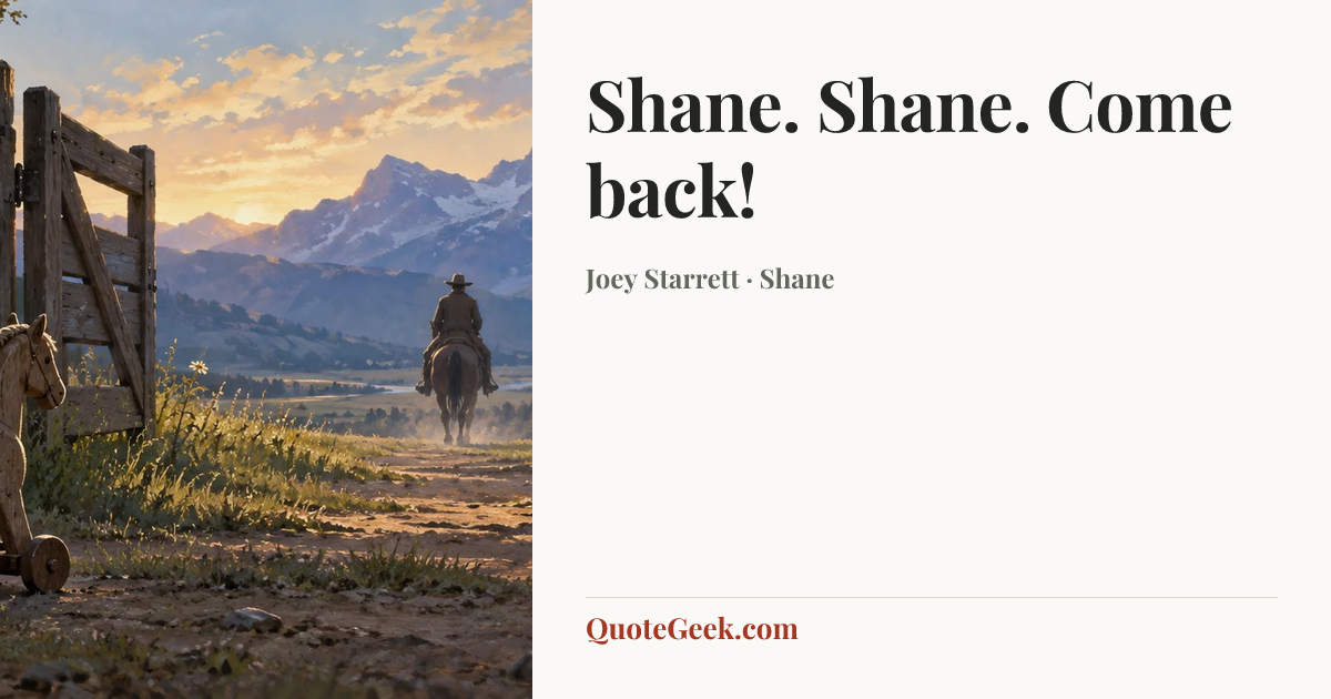 “Shane. Shane. Come back!” — Joey Starrett · Shane. Illustrated QuoteGeek card.