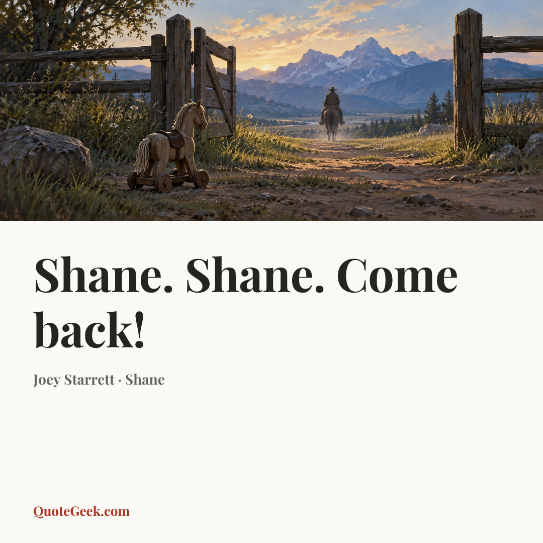 “Shane. Shane. Come back!” — Joey Starrett · Shane. Illustrated QuoteGeek card.