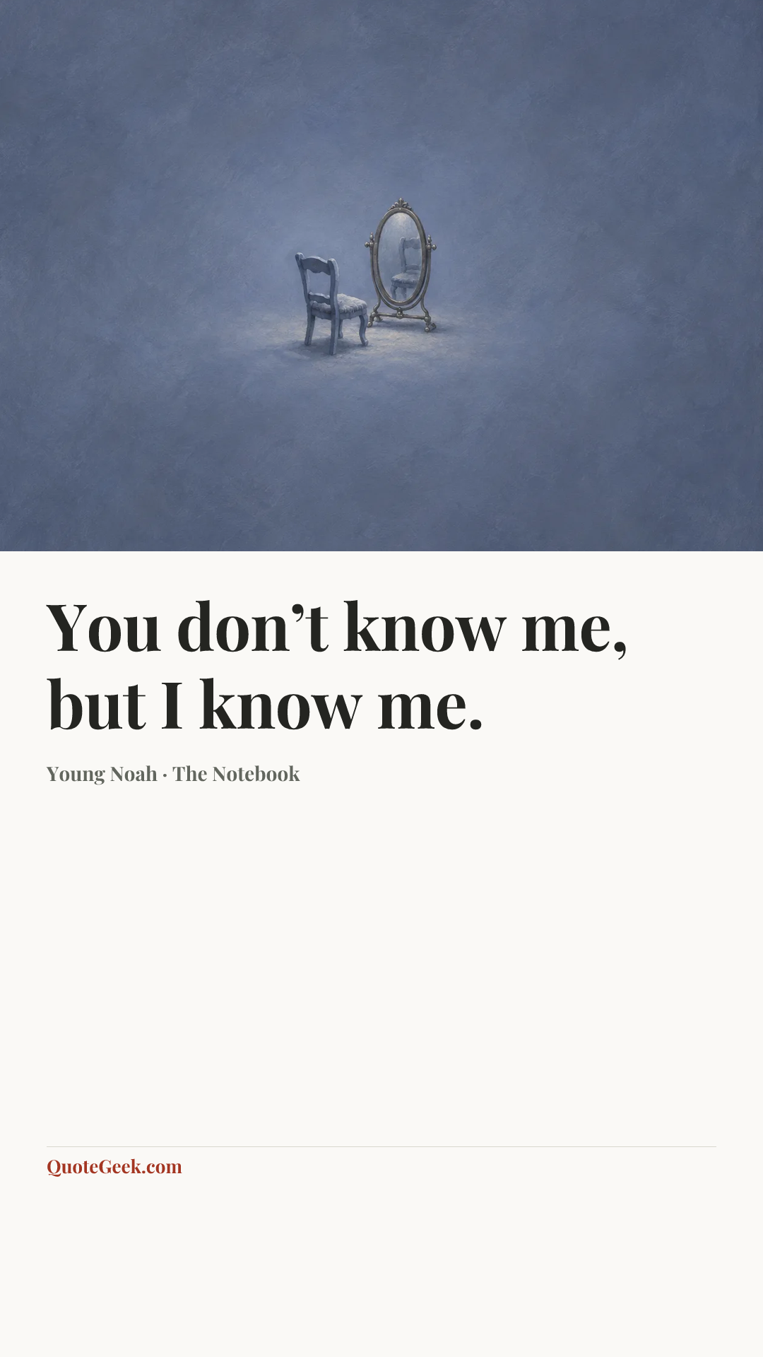 “You don’t know me, but I know me.” — Young Noah · The Notebook. Illustrated QuoteGeek card.