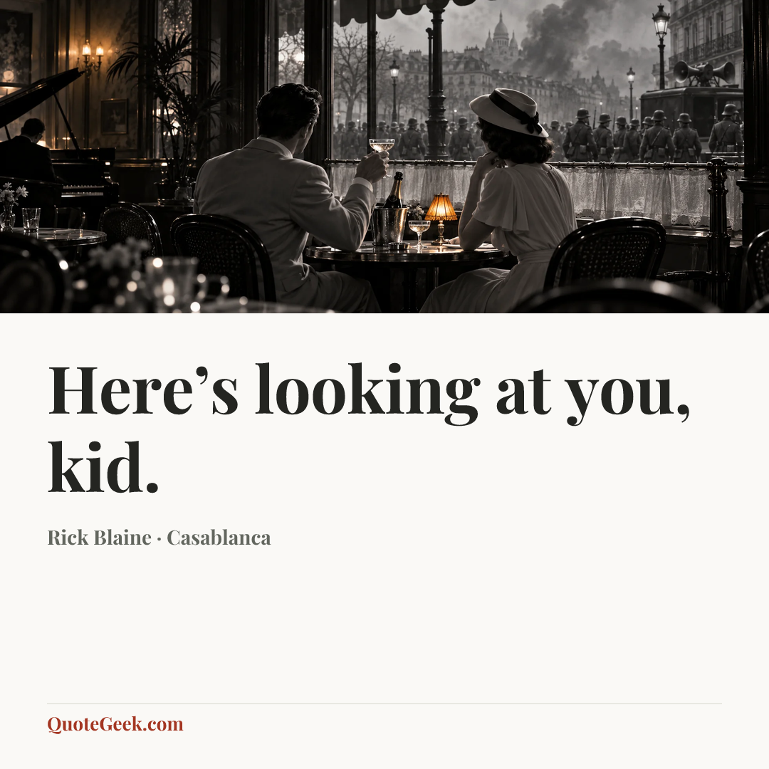 “Here’s looking at you, kid.” — Rick Blaine · Casablanca. Illustrated QuoteGeek card.
