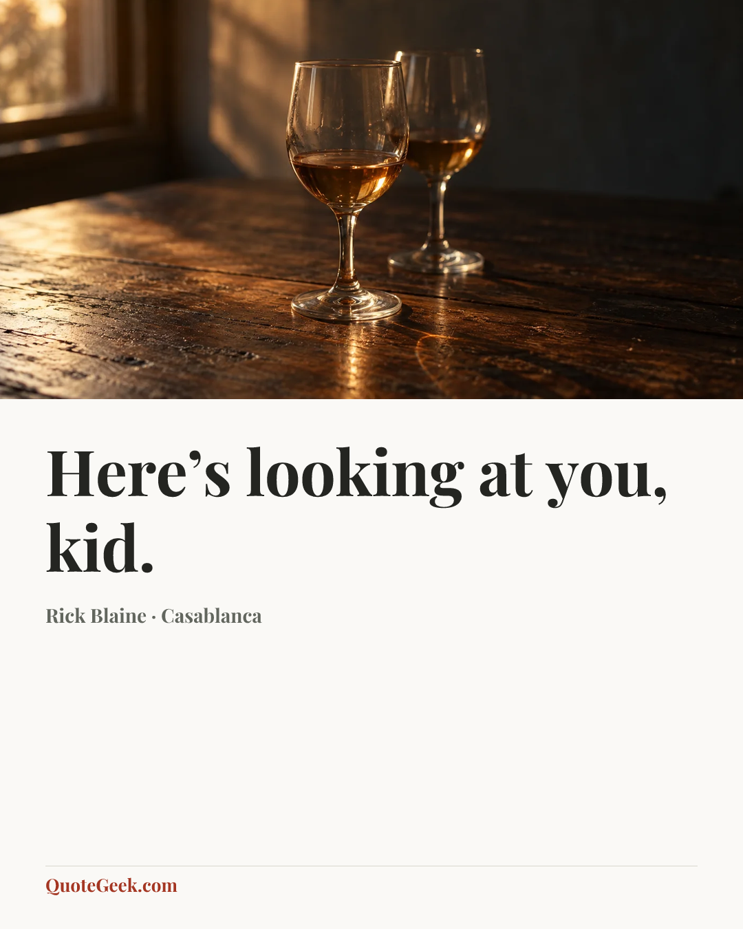 “Here’s looking at you, kid.” — Rick Blaine · Casablanca. Illustrated QuoteGeek card.